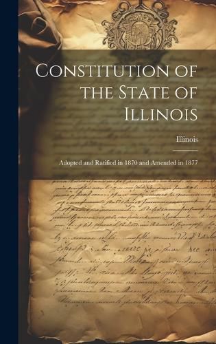 Cover image for Constitution of the State of Illinois