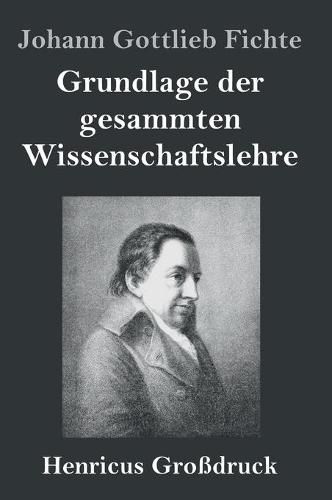 Cover image for Grundlage der gesammten Wissenschaftslehre (Grossdruck)