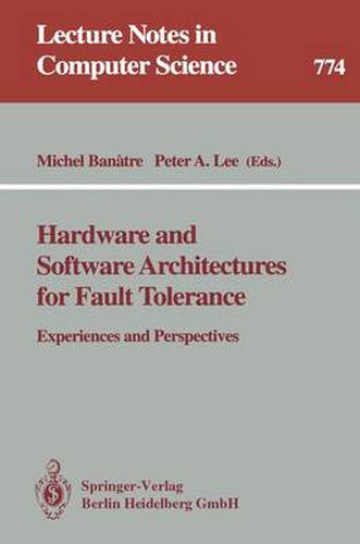 Cover image for Hardware and Software Architectures for Fault Tolerance: Experiences and Perspectives