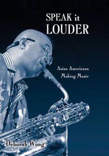 Cover image for Speak it Louder: Asian Americans Making Music