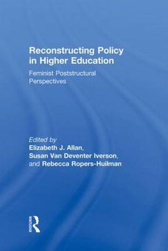 Cover image for Reconstructing Policy in Higher Education: Feminist Poststructural Perspectives