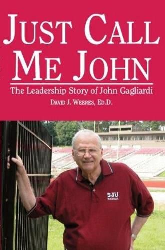 Cover image for Just Call Me John: The Leadership Story of John Gagliardi