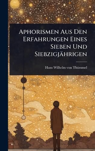 Cover image for Aphorismen Aus Den Erfahrungen Eines Sieben Und Siebzigjaehrigen