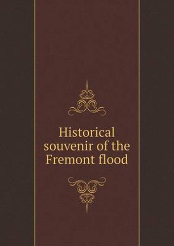 Cover image for Historical souvenir of the Fremont flood