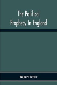 Cover image for The Political Prophecy In England