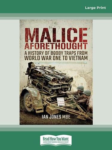 Malice Aforethought: A History of Booby Traps from the First World War to Vietnam