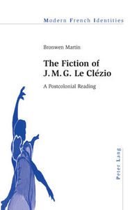 Cover image for The Fiction of J. M. G. Le Clezio: A Postcolonial Reading