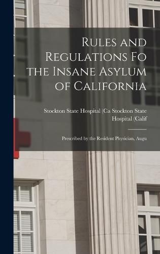 Cover image for Rules and Regulations Fo the Insane Asylum of California