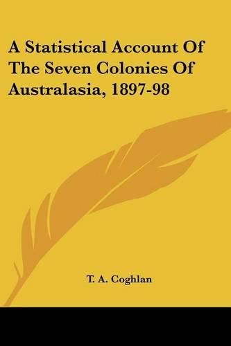 Cover image for A Statistical Account of the Seven Colonies of Australasia, 1897-98