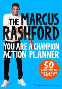 Cover image for The Marcus Rashford You Are a Champion Action Planner: 50 Activities to Achieve Your Dreams