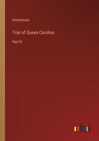 Cover image for Trial of Queen Caroline