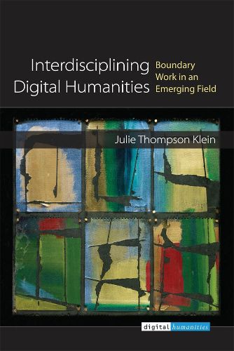 Interdisciplining Digital Humanities: Boundary Work in an Emerging Field