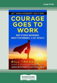 Cover image for Courage Goes to Work: How to Build Backbones, Boost Performance, and Get Results