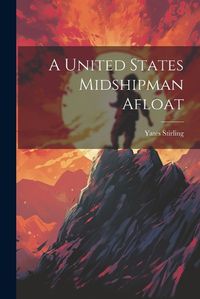 Cover image for A United States Midshipman Afloat