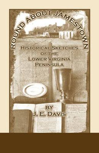 Cover image for Round About Jamestown: Historical Sketches of the Lower Virginia Peninsula