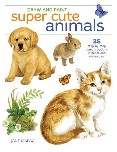 Cover image for Draw and Paint Super Cute Animals: 35 Step-by-Step Demonstrations