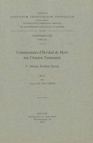 Cover image for Commentaire D'Iso'dad De Merv Sur L'Ancien Testament, V. Jeremie, Ezechiel, Daniel: T.