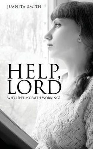 Cover image for Help, Lord: Why Isn't My Faith Working?