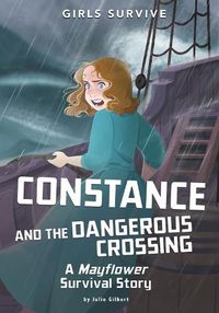 Cover image for Constance and the Dangerous Crossing: A Mayflower Survival Story