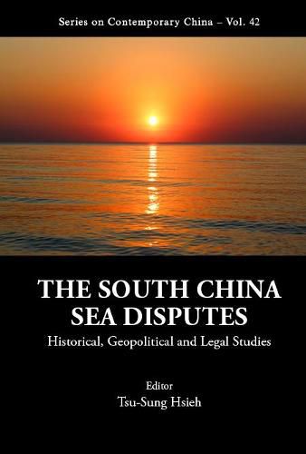 Cover image for South China Sea Disputes, The: Historical, Geopolitical And Legal Studies