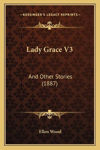 Cover image for Lady Grace V3: And Other Stories (1887)