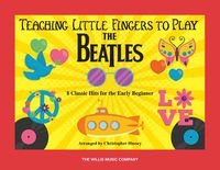 Cover image for Teaching Little Fingers to Play the Beatles: 8 Classic Hits for the Early Beginner