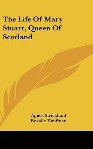 Cover image for The Life of Mary Stuart, Queen of Scotland