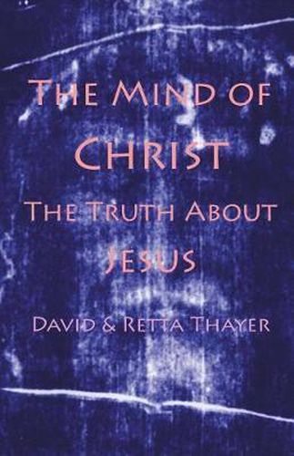 Cover image for The Mind of Christ: The Truth About Jesus