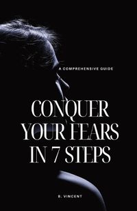 Cover image for Conquer Your Fears in 7 Steps