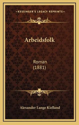 Cover image for Arbeidsfolk: Roman (1881)