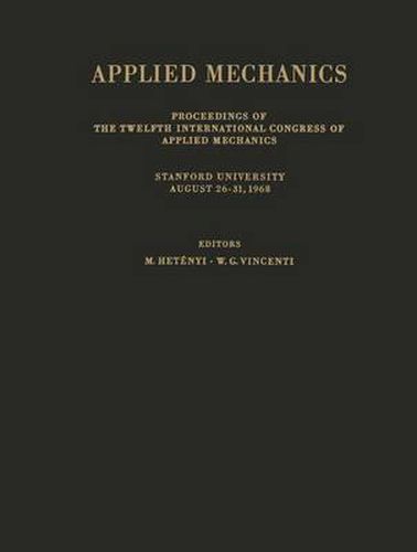 Cover image for Applied Mechanics: Proceedings of the Twelfth International Congress of Applied Mechanics, Stanford University, August 26-31, 1968