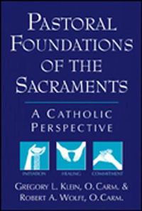 Cover image for Pastoral Foundations of the Sacraments: A Catholic Perspective