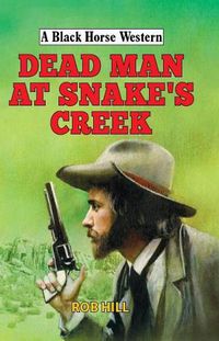 Cover image for Dead Man at Snake's Creek