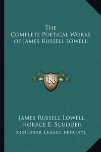 Cover image for The Complete Poetical Works of James Russell Lowell