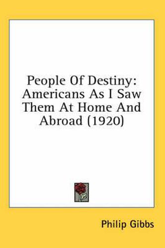 People of Destiny: Americans as I Saw Them at Home and Abroad (1920)