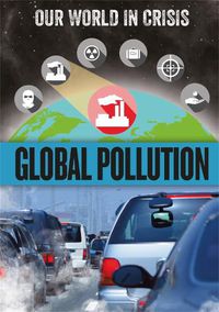 Cover image for Our World in Crisis: Global Pollution