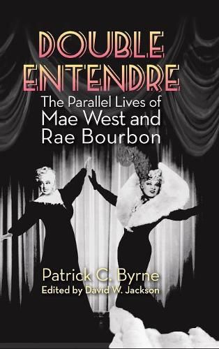 Cover image for Double Entendre (hardback): The Parallel Lives of Mae West and Rae Bourbon