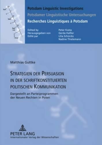 Cover image for Strategien Der Persuasion in Der Schriftkonstituierten Politischen Kommunikation: Dargestellt an Parteiprogrammen Der Neuen Rechten in Polen