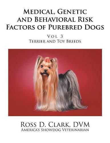 Medical, Genetic and Behavioral Risk Factors of Purebred Dogs: Volume 3