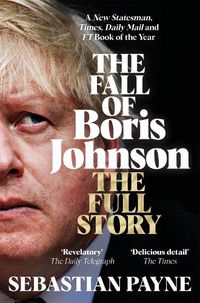 Cover image for The Fall of Boris Johnson: The Full Story