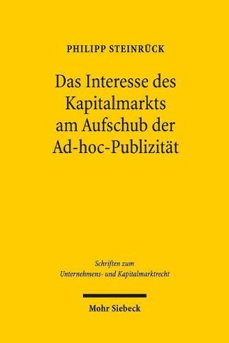 Cover image for Das Interesse des Kapitalmarkts am Aufschub der Ad-hoc-Publizitat: Eine Studie zu Art. 17 Abs. 4 MAR