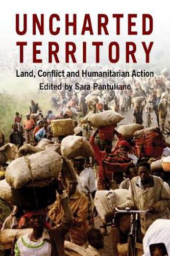 Cover image for Uncharted Territory: Land, Conflict and Humanitarian Action