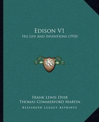 Cover image for Edison V1: His Life and Inventions (1910)