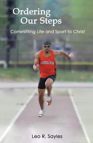 Cover image for Ordering Our Steps: Committing Life and Sport to Christ