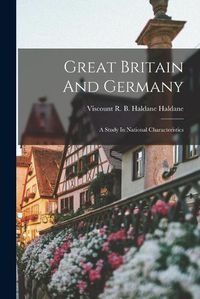 Cover image for Great Britain And Germany; A Study In National Characteristics
