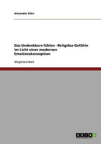 Cover image for Das Undenkbare fuhlen - Religioese Gefuhle im Licht einer modernen Emotionskonzeption