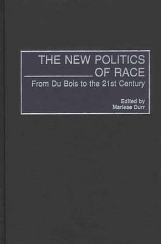 Cover image for The New Politics of Race: From Du Bois to the 21st Century