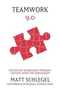 Cover image for Teamwork 9.0: Successful Workgroup Problem Solving Using the Enneagram (Black & White)