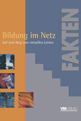 Bildung im Netz: Auf dem Weg zum virtuellen Lernen Berichte, Analysen, Argumente