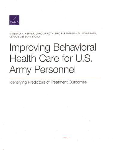 Improving Behavioral Health Care for U.S. Army Personnel: Identifying Predictors of Treatment Outcomes